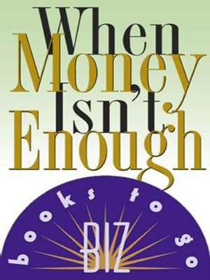 cover image of When Money Isn't Enough